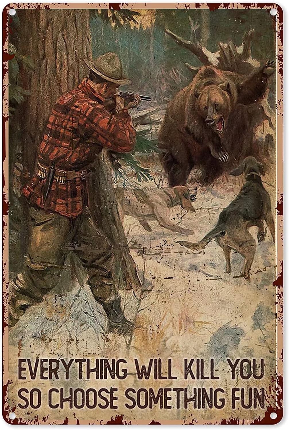 Outdoor Hunting Paintings - Hunting Bear Metal Tin Sign,Everything Will